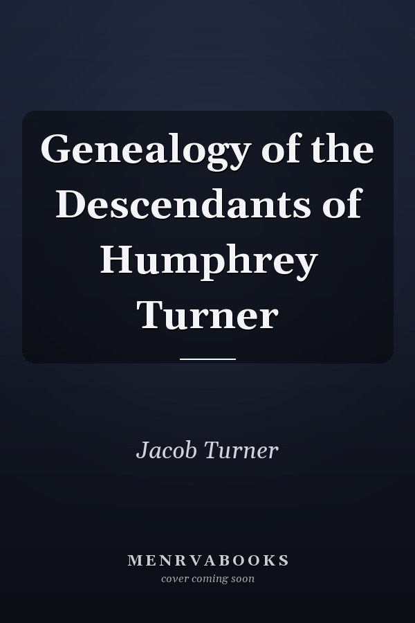 Genealogy of the Descendants of Humphrey Turner