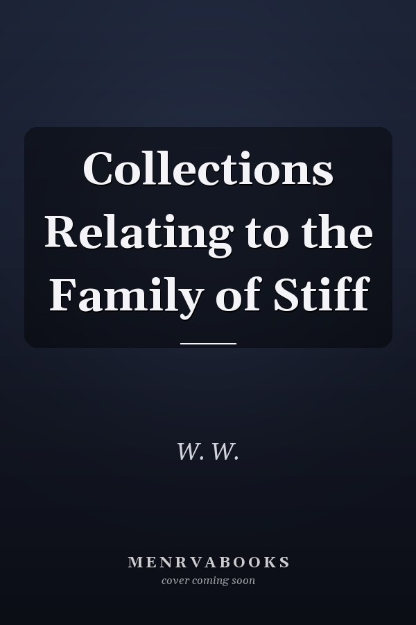 Collections Relating to the Family of Stiff