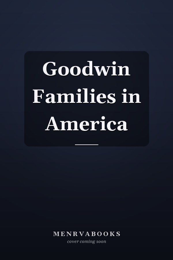 Goodwin Families in America