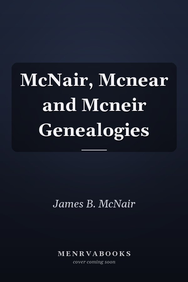McNair, Mcnear and Mcneir Genealogies