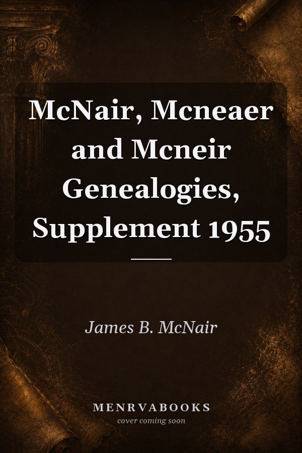 McNair, Mcneaer and Mcneir Genealogies, Supplement 1955