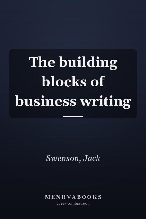 The building blocks of business writing