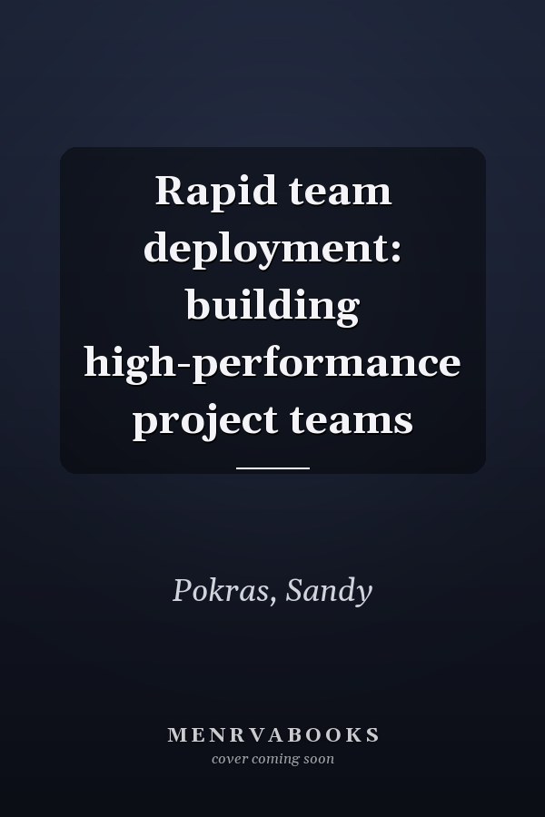 Rapid team deployment: building high-performance project teams
