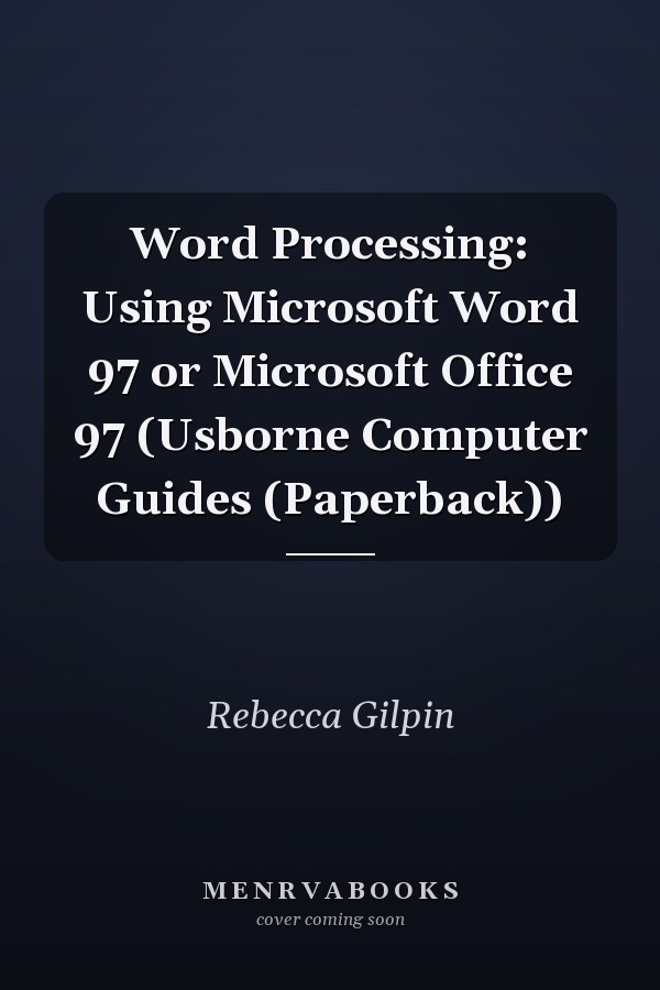 Word Processing: Using Microsoft Word 97 or Microsoft Office 97 (Usborne Computer Guides (Paperback))