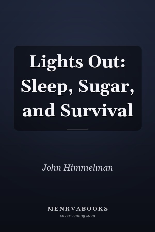 Lights Out: Sleep, Sugar, and Survival