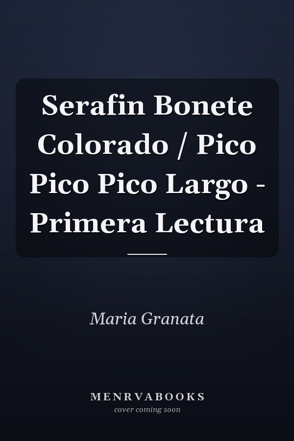 Serafin Bonete Colorado / Pico Pico Pico Largo - Primera Lectura