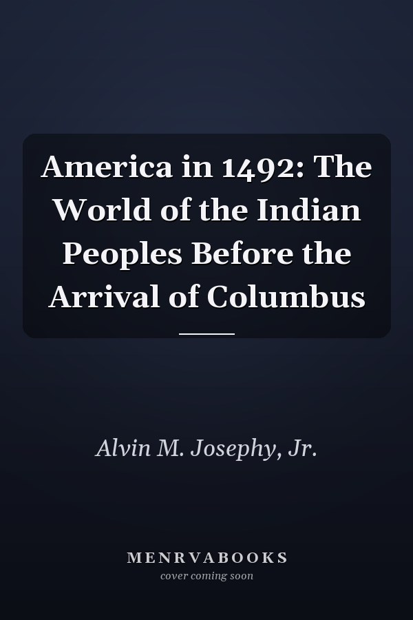 America in 1492: The World of the Indian Peoples Before the Arrival of Columbus