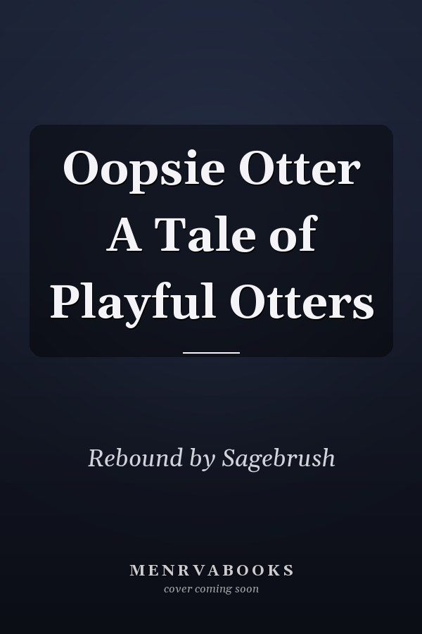 Oopsie Otter A Tale of Playful Otters
