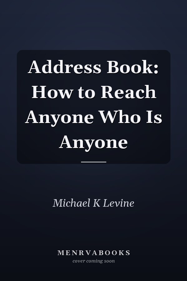 Address Book: How to Reach Anyone Who Is Anyone