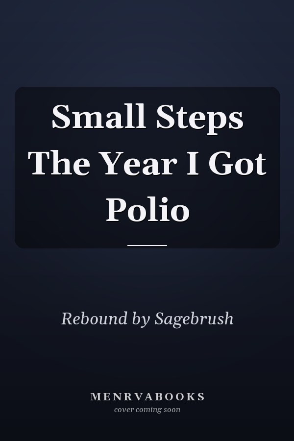 Small Steps The Year I Got Polio