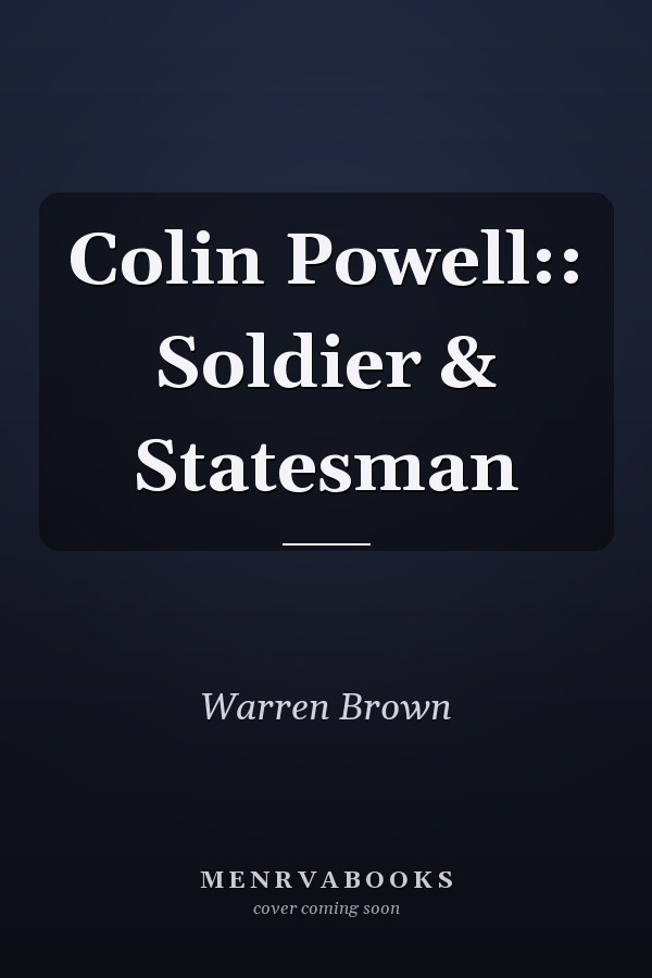 Colin Powell:: Soldier & Statesman