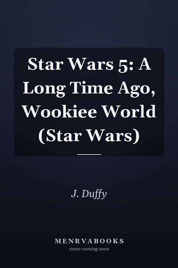 Star Wars 5: A Long Time Ago, Wookiee World (Star Wars)