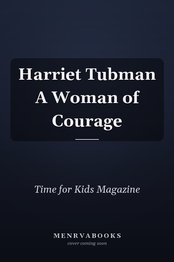 Harriet Tubman A Woman of Courage
