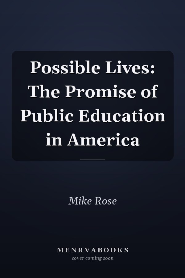 Possible Lives: The Promise of Public Education in America