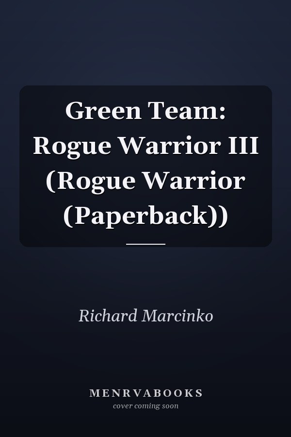 Green Team: Rogue Warrior III (Rogue Warrior (Paperback))