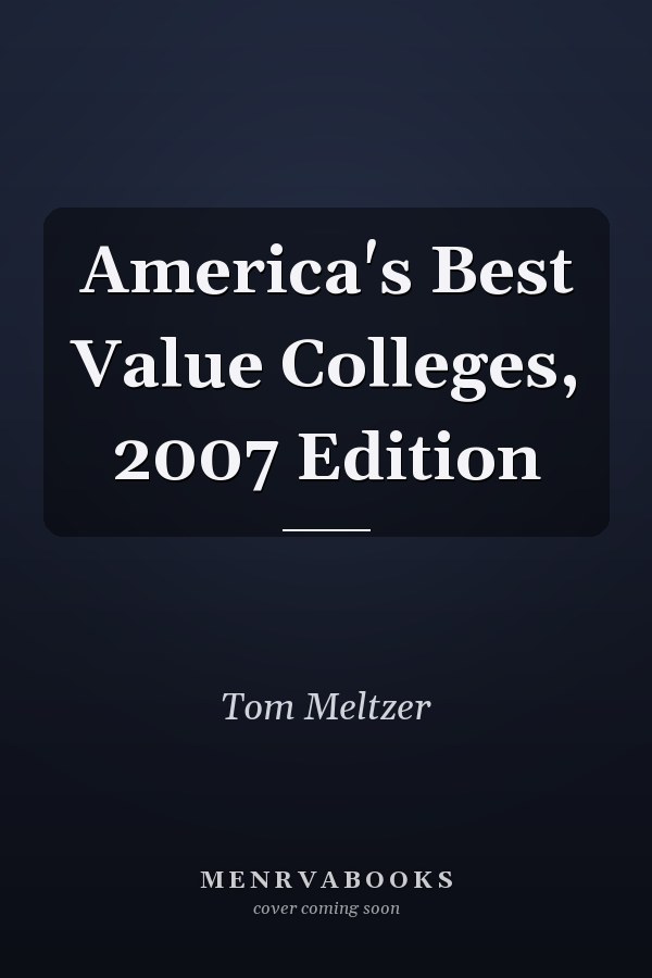 America's Best Value Colleges, 2007 Edition