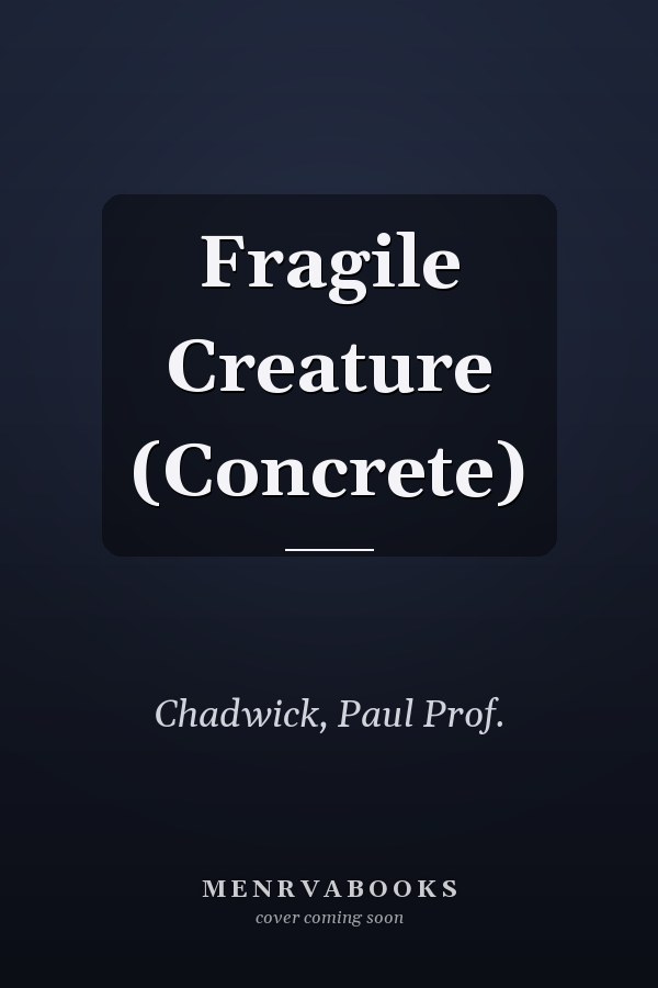Fragile Creature (Concrete)