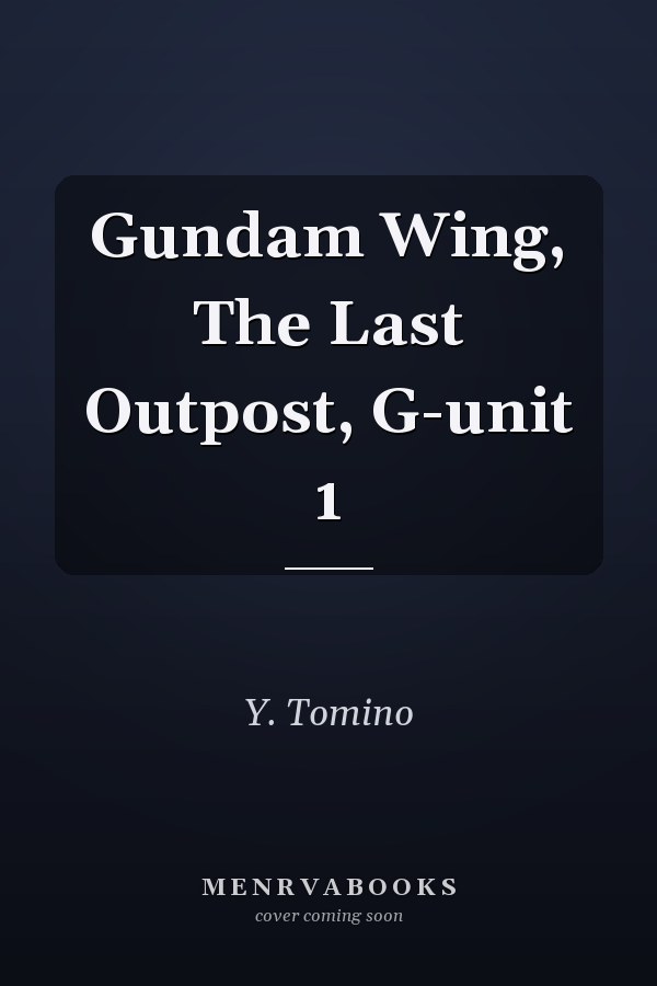 Gundam Wing, The Last Outpost, G-unit 1