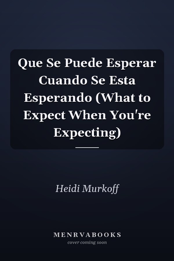 Que Se Puede Esperar Cuando Se Esta Esperando (What to Expect When You're Expecting)