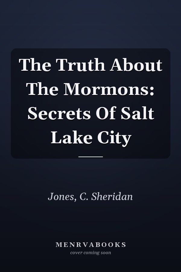 The Truth About The Mormons: Secrets Of Salt Lake City