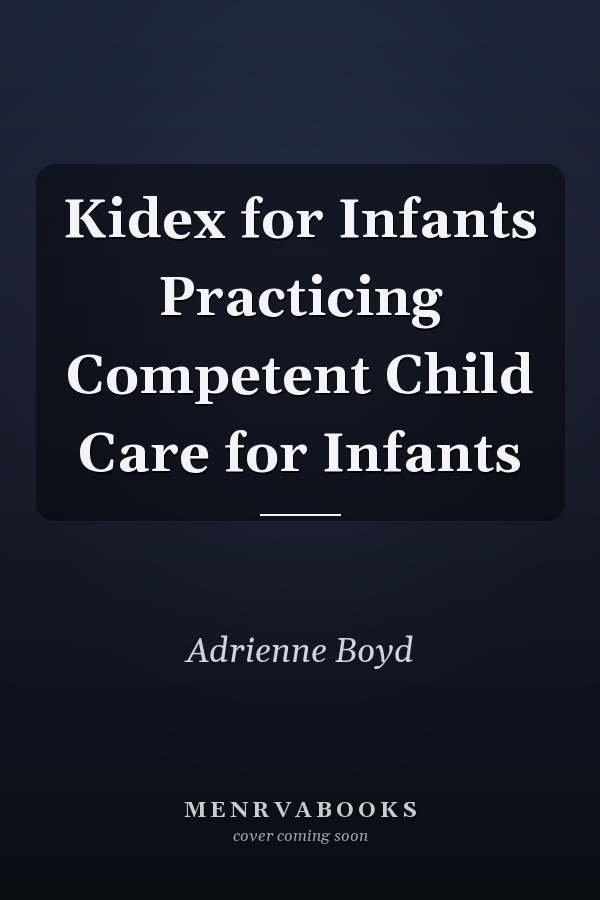 Kidex for Infants Practicing Competent Child Care for Infants