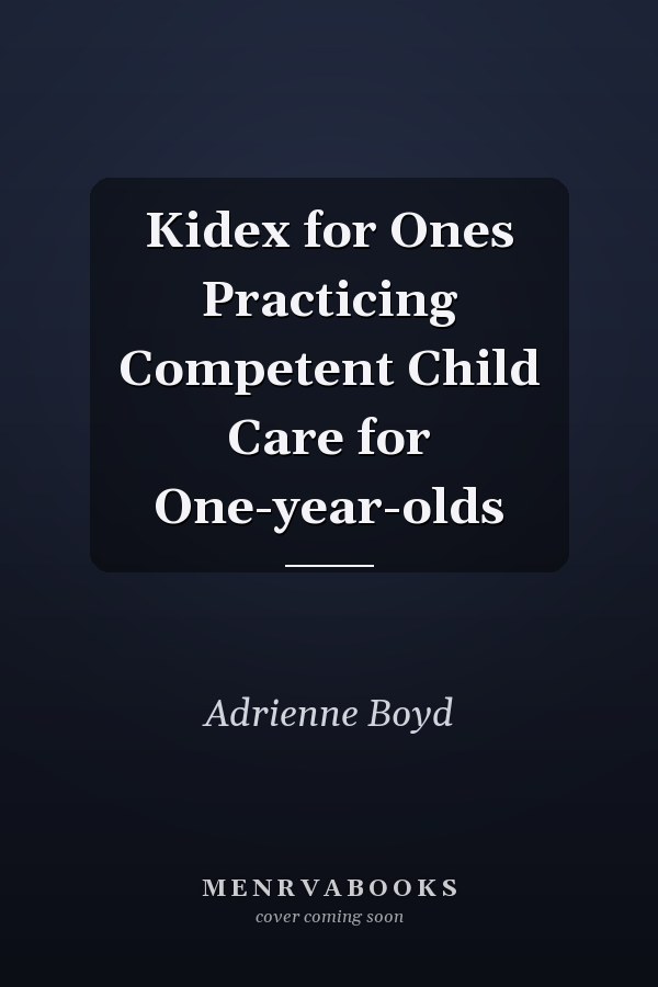 Kidex for Ones Practicing Competent Child Care for One-year-olds