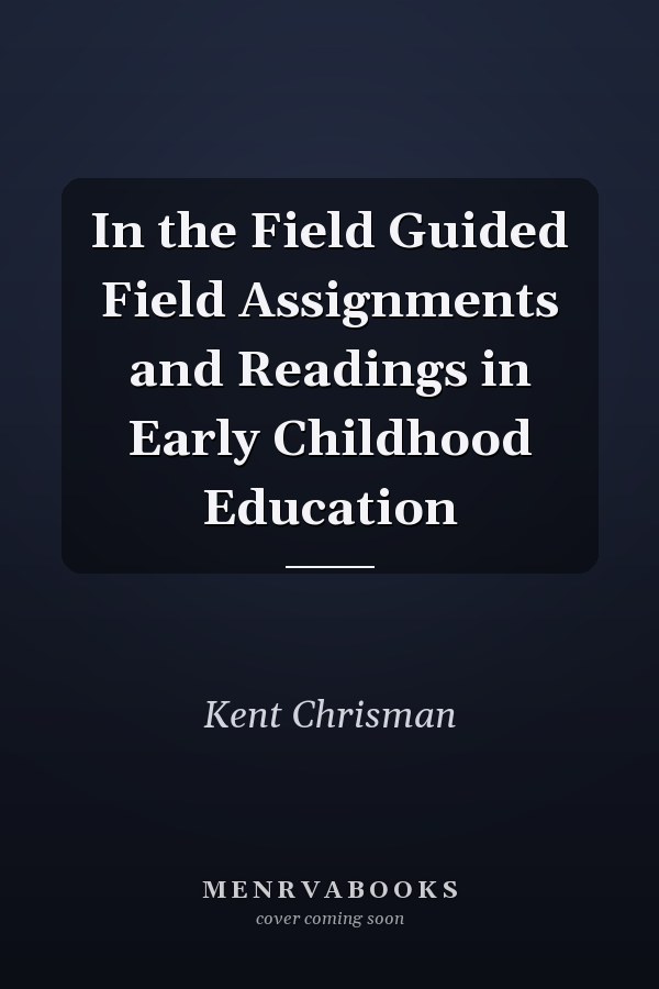 In the Field Guided Field Assignments and Readings in Early Childhood Education