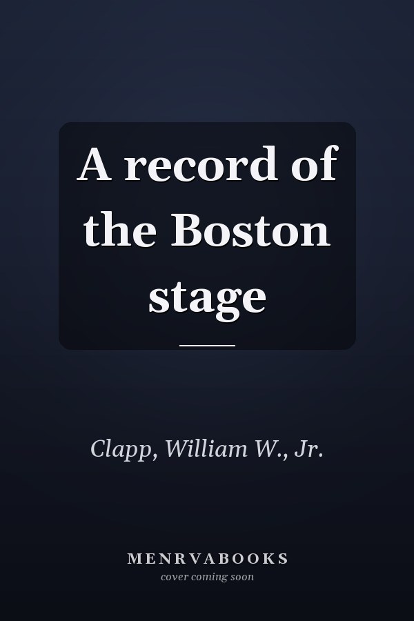 A record of the Boston stage