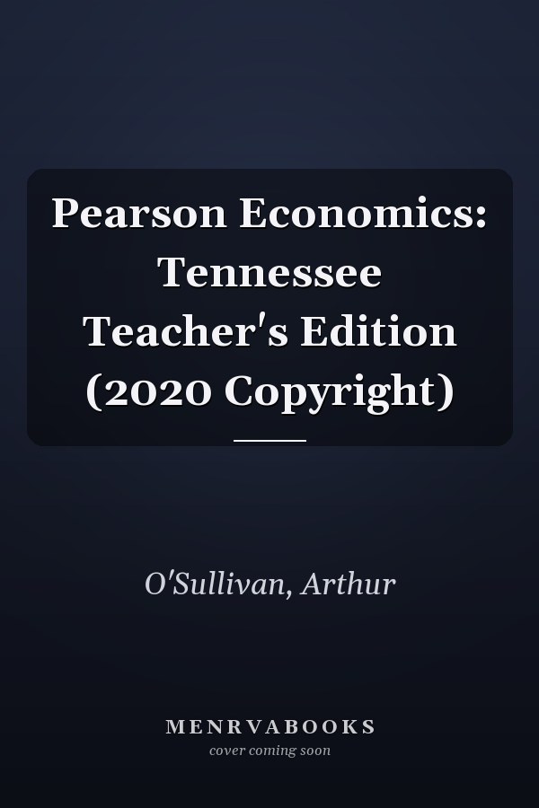 Pearson Economics: Tennessee Teacher's Edition (2020 Copyright)