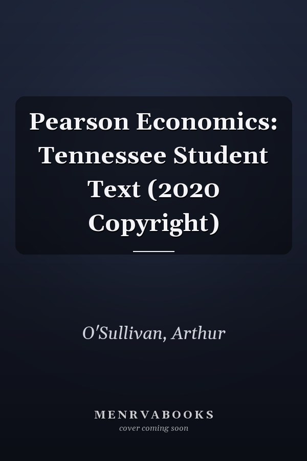 Pearson Economics: Tennessee Student Text (2020 Copyright)