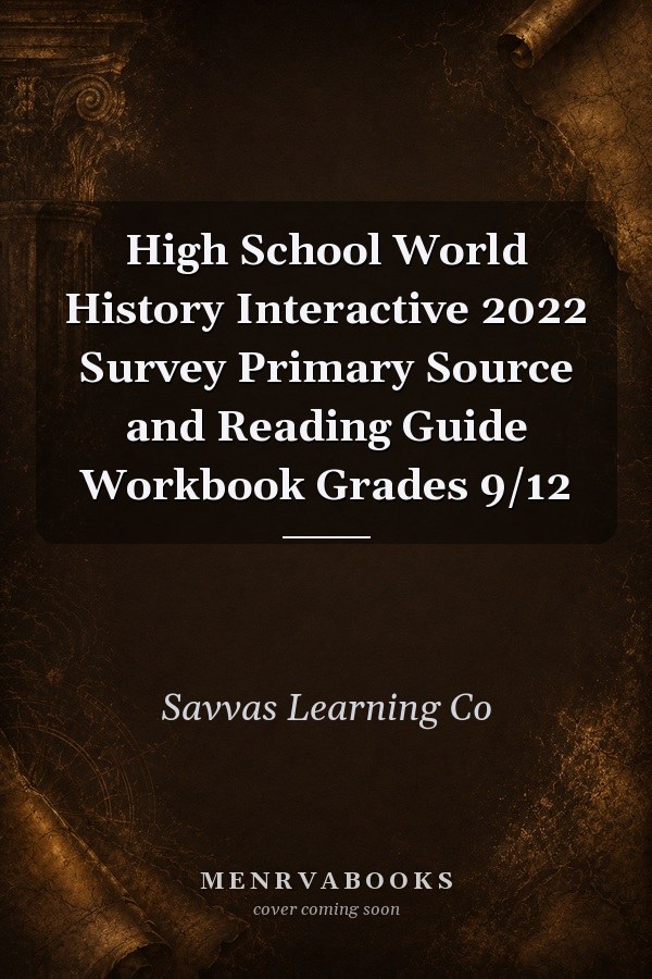 High School World History Interactive 2022 Survey Primary Source and Reading Guide Workbook Grades 9/12