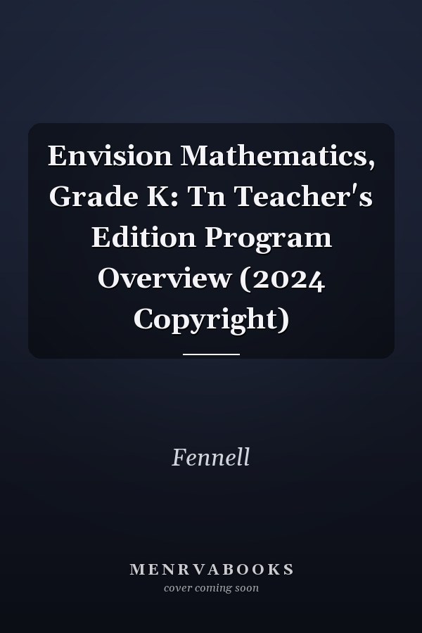 Envision Mathematics, Grade K: Tn Teacher's Edition Program Overview (2024 Copyright)