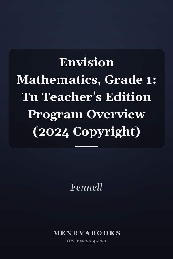 Envision Mathematics, Grade 1: Tn Teacher's Edition Program Overview (2024 Copyright)