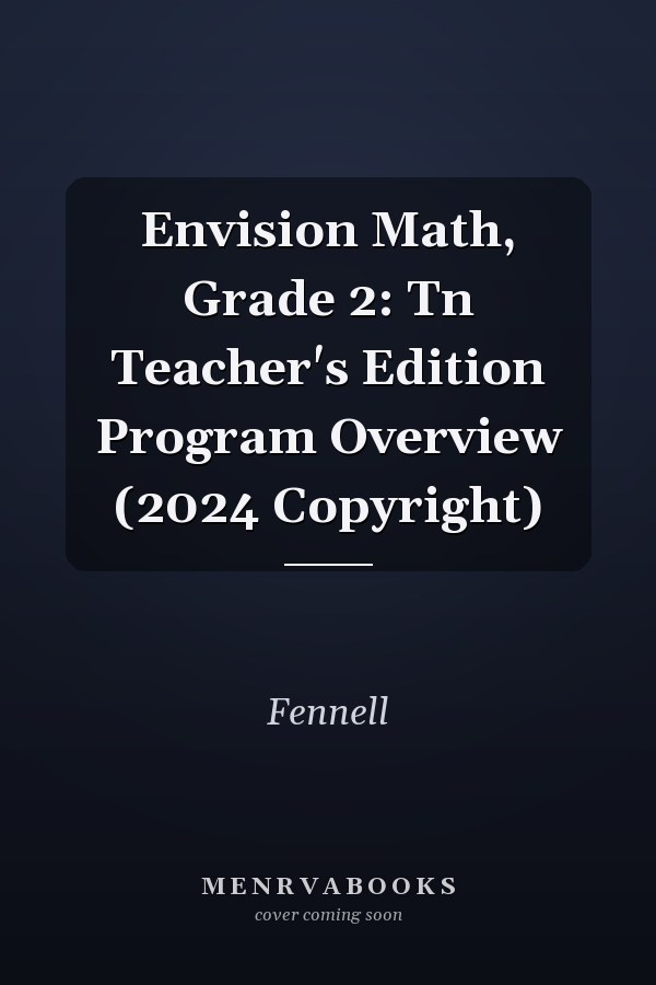 Envision Math, Grade 2: Tn Teacher's Edition Program Overview (2024 Copyright)