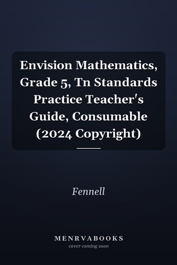 Envision Mathematics, Grade 5, Tn Standards Practice Teacher's Guide, Consumable (2024 Copyright)