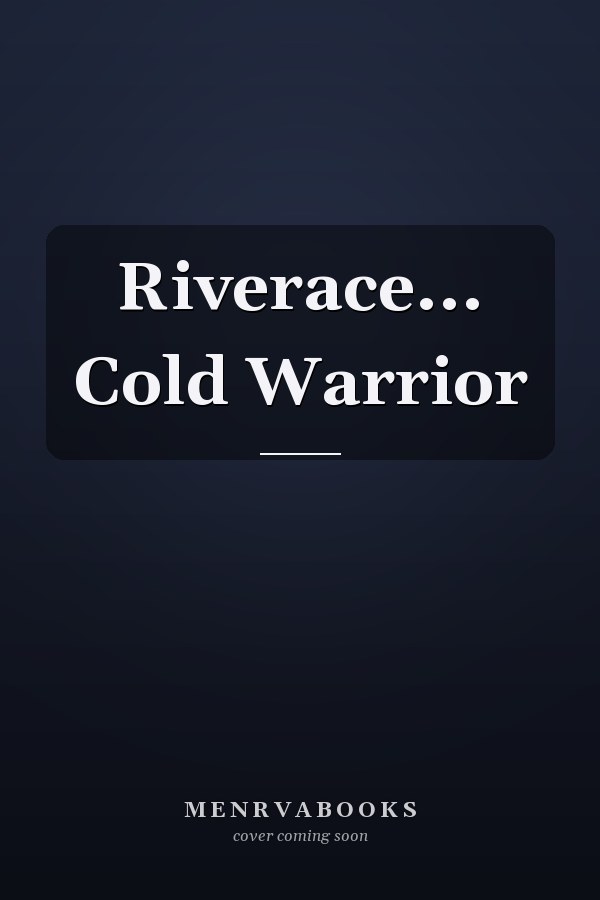 Riverace... Cold Warrior