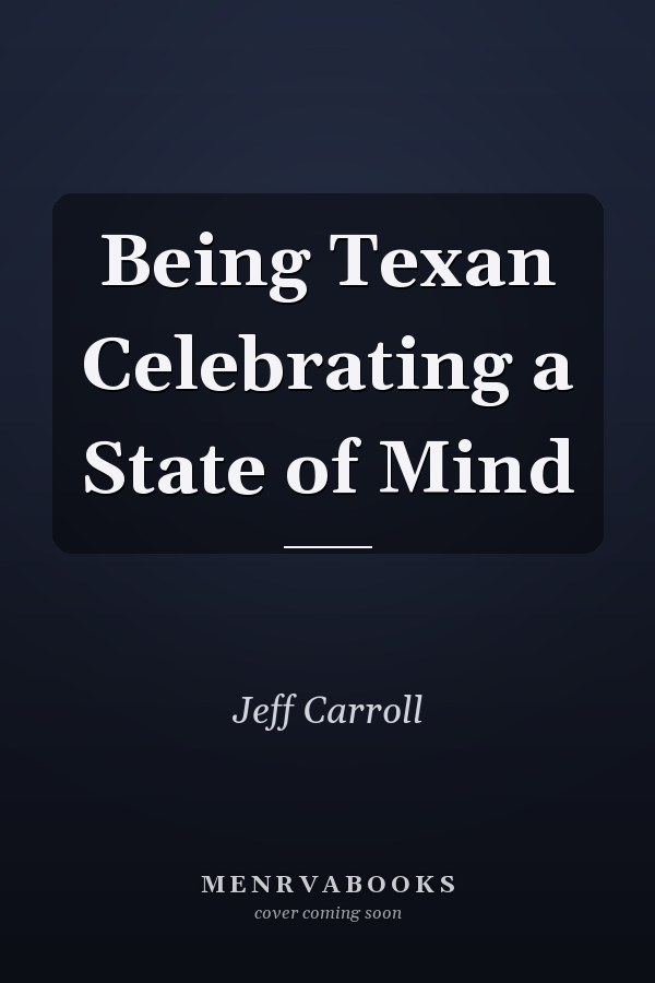 Being Texan Celebrating a State of Mind