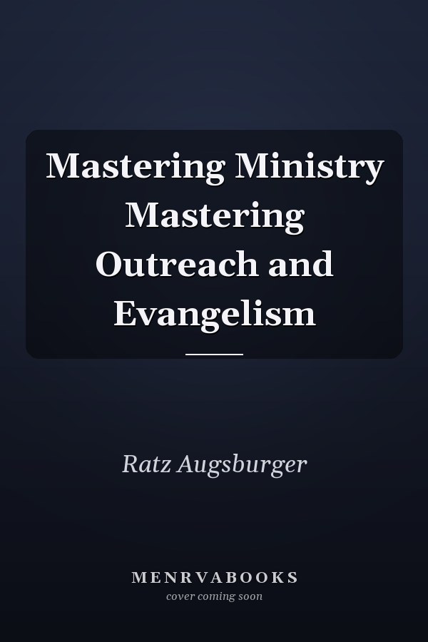 Mastering Ministry Mastering Outreach and Evangelism
