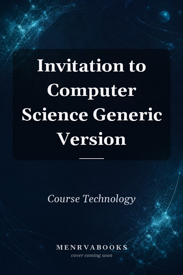 Invitation to Computer Science Generic Version
