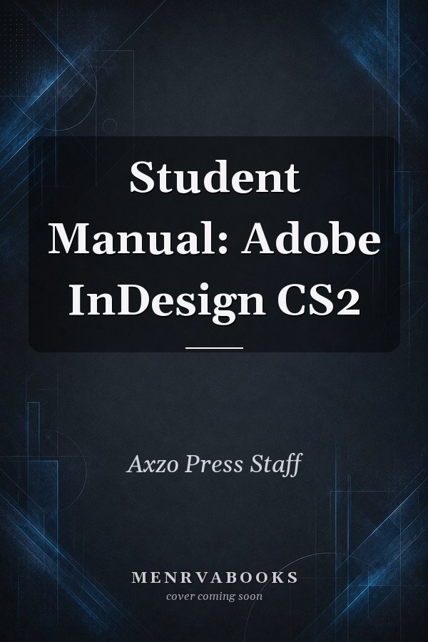 Student Manual: Adobe InDesign CS2