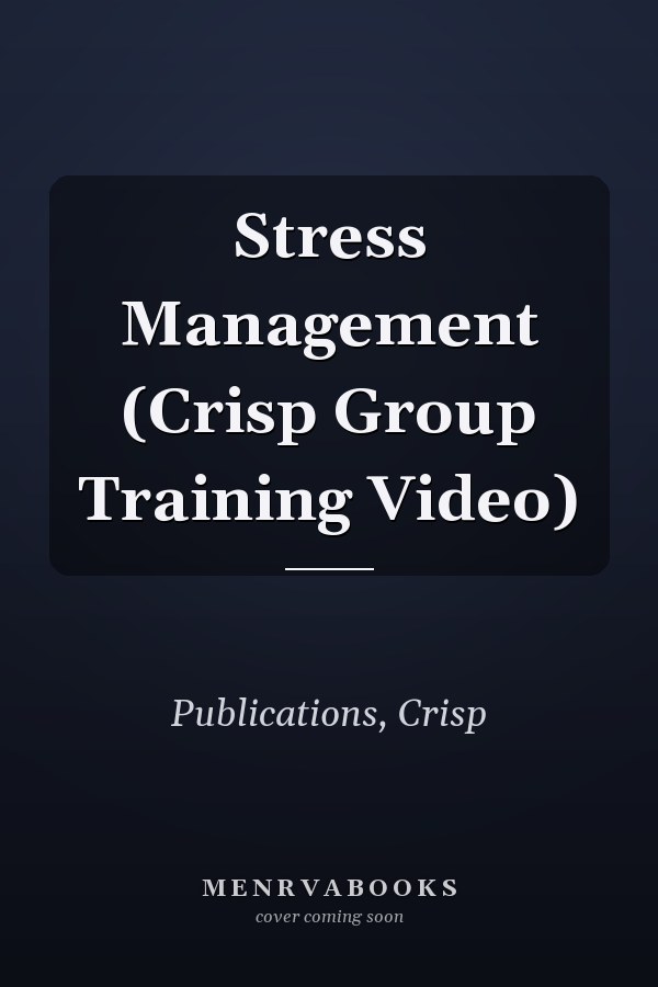Stress Management (Crisp Group Training Video)