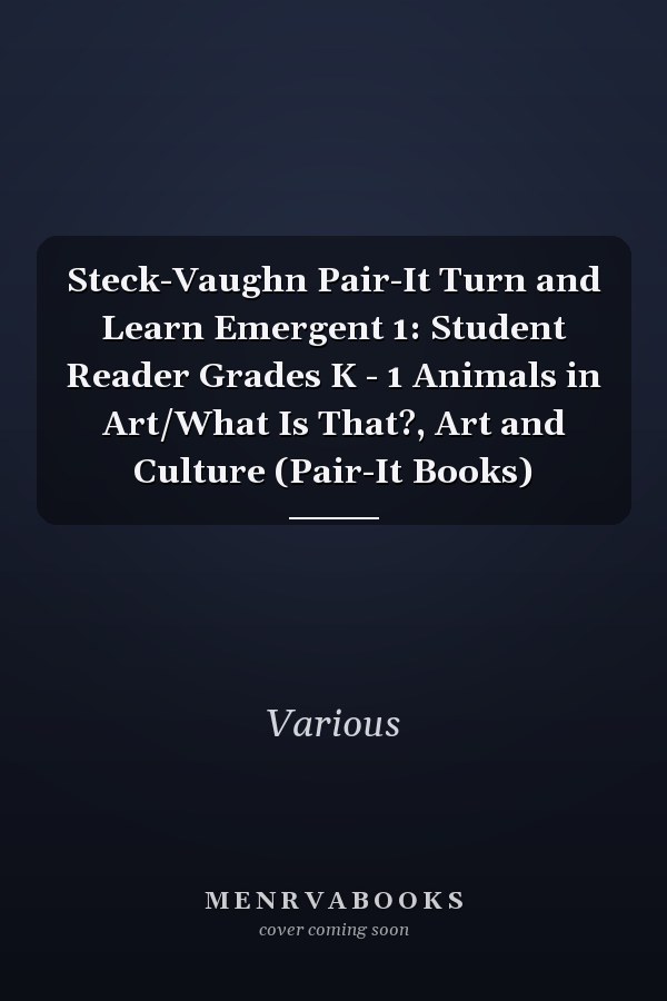 Steck-Vaughn Pair-It Turn and Learn Emergent 1: Student Reader Grades K - 1 Animals in Art/What Is That?, Art and Culture (Pair-It Books)