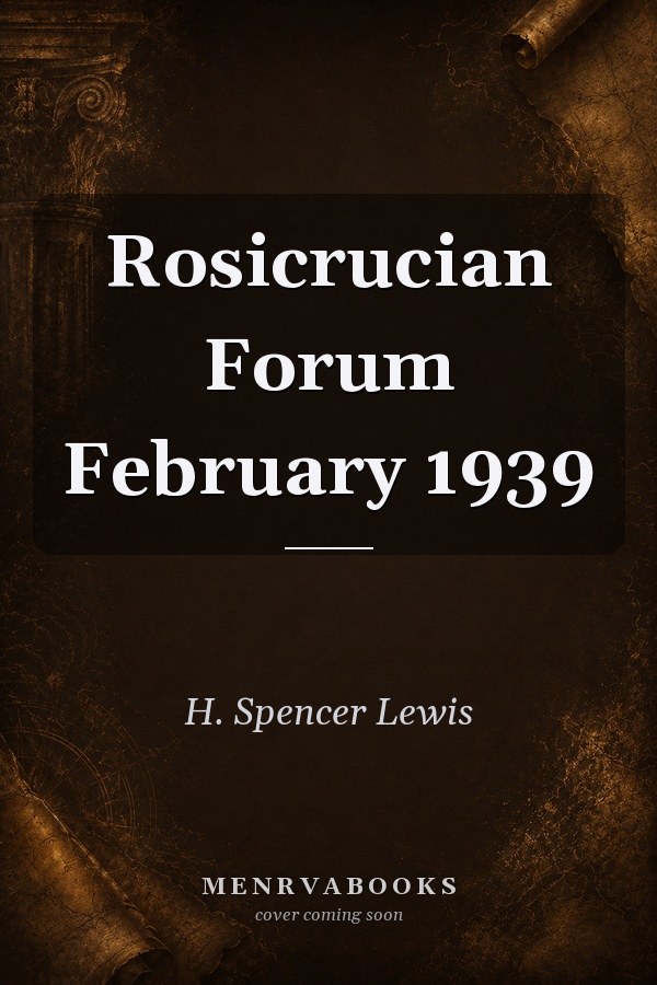 Rosicrucian Forum February 1939