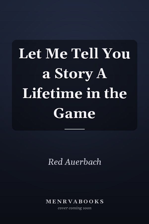 Let Me Tell You a Story A Lifetime in the Game