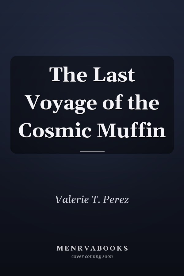 The Last Voyage of the Cosmic Muffin