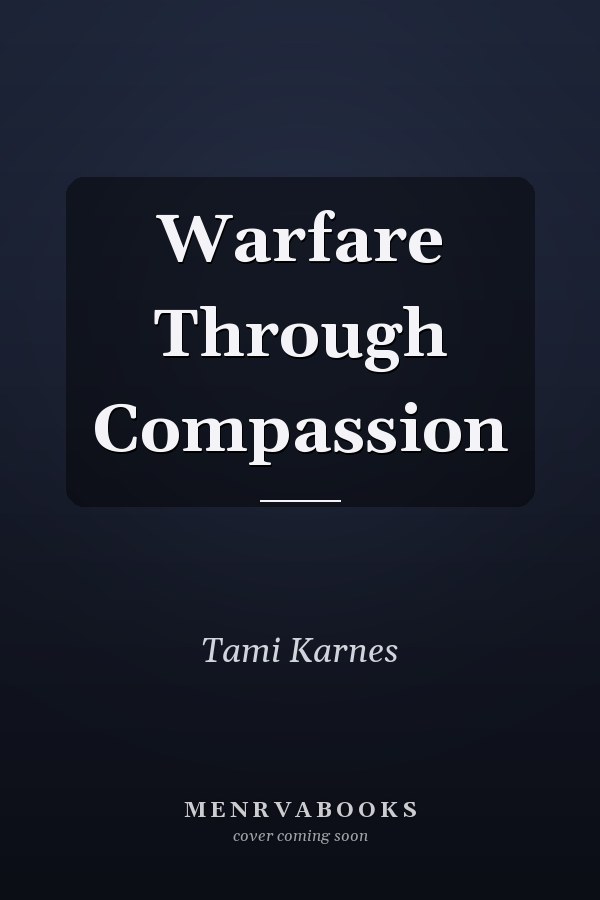 Warfare Through Compassion