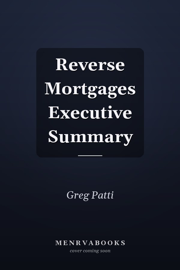 Reverse Mortgages Executive Summary
