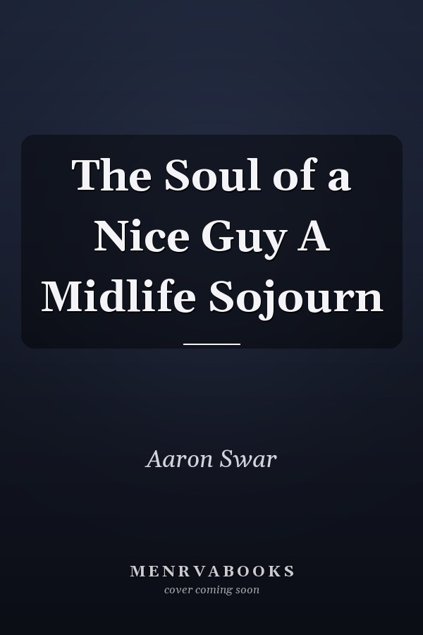 The Soul of a Nice Guy A Midlife Sojourn