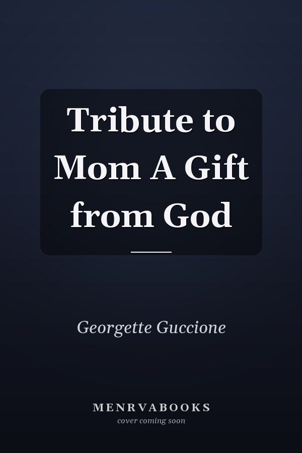 Tribute to Mom A Gift from God