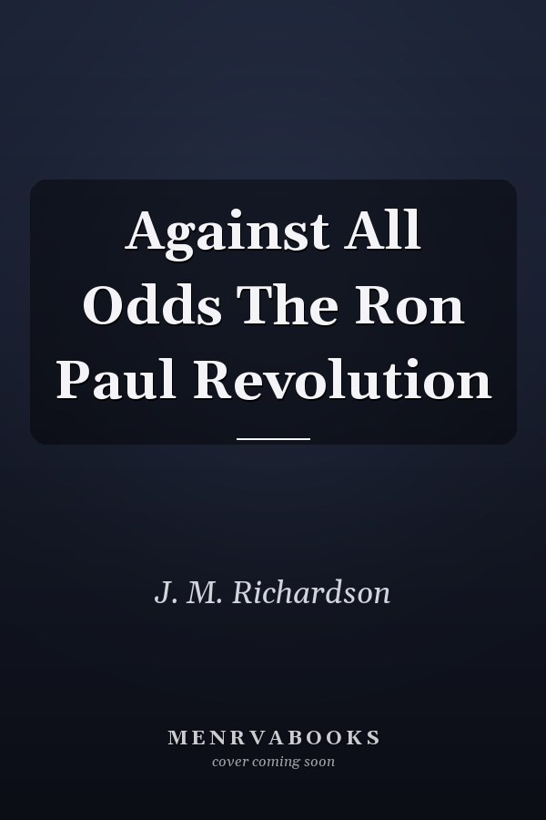 Against All Odds The Ron Paul Revolution